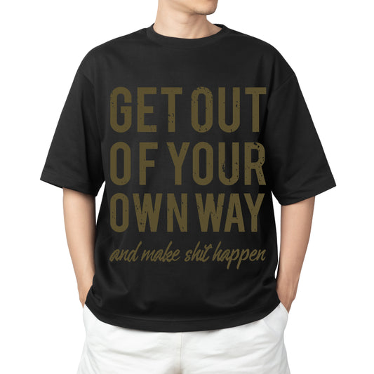 Oversize Get Out of Your Own Way: Bold Tees to Make Things Happen